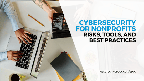 People on their computers and cellphone. Text: Cybersecurity for Nonprofits: Risks, Tools, and Best Practices