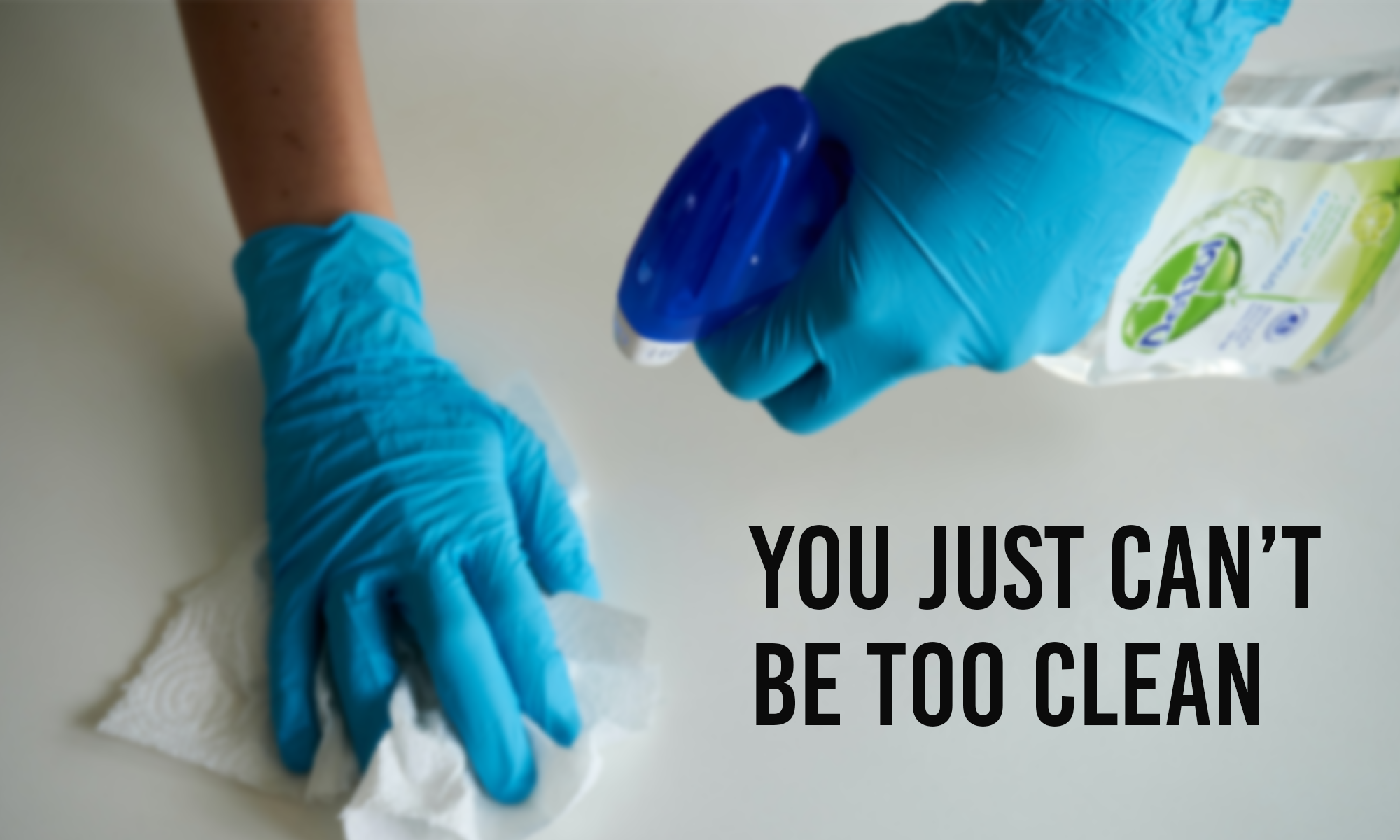 You Just Can’t Be Too Clean