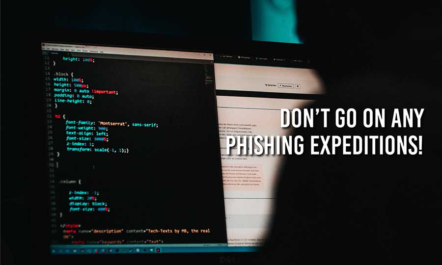 Don’t Go On Any Phishing Expeditions!