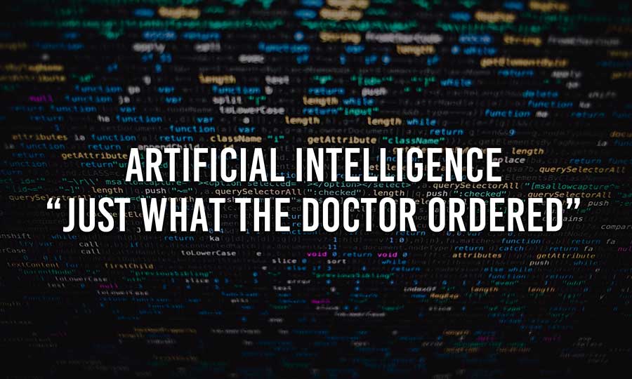 Artificial Intelligence Just What the Doctor Ordered