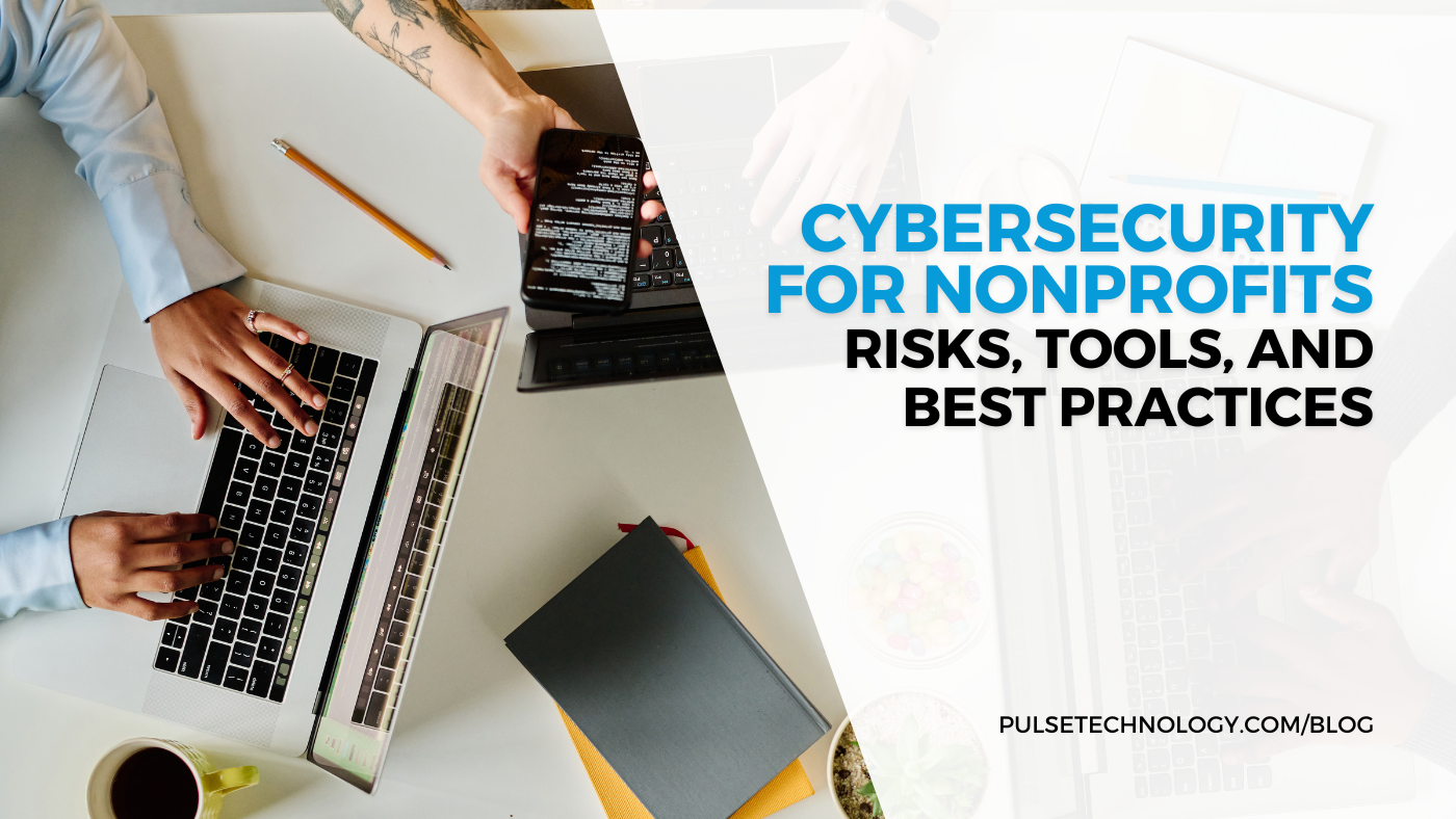 A few people at a table working on laptops and cellphones. Text: Cybersecurity for Nonprofits: Risks, Tools, and Best Practices.