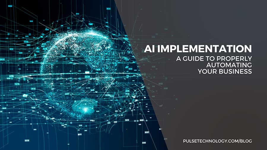 AI Implementation: A Guide to Properly Automating Your Business